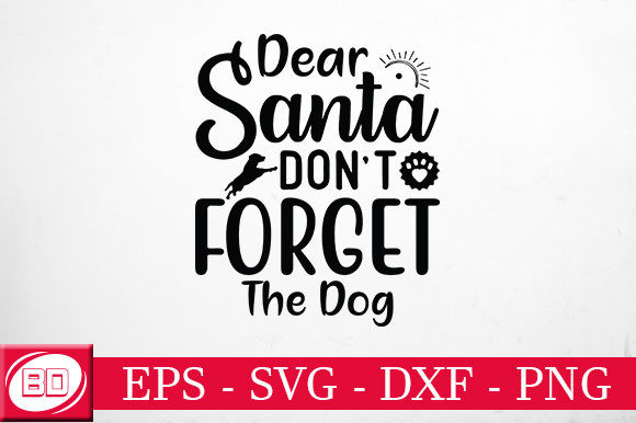 Dear Santa Don’t Forget the Dog