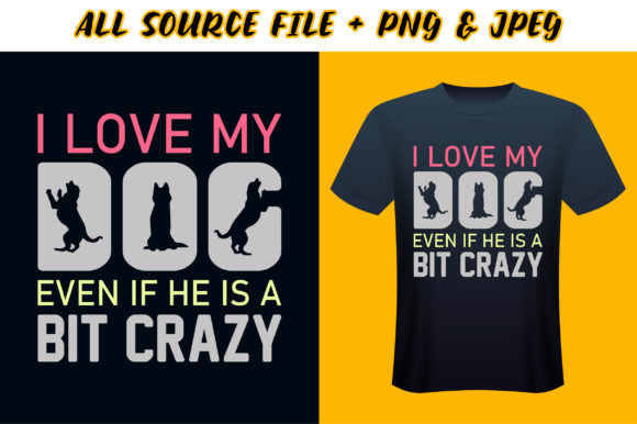 I Love My Dog Even if He T-shirt Design