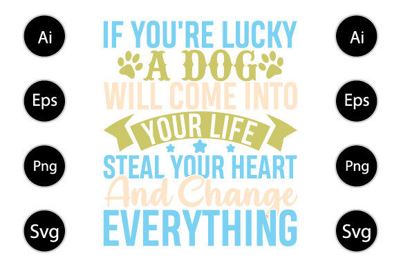 If You’re Lucky a Dog Design