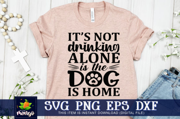 It’s Not Drinking Alone is the Dog is Home