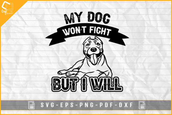 My Dog Won’t Fight But I Will Pitbull