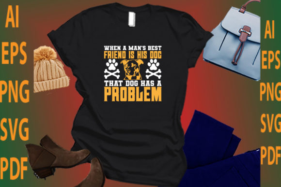 When a Man’s Best Friend is His Dog That